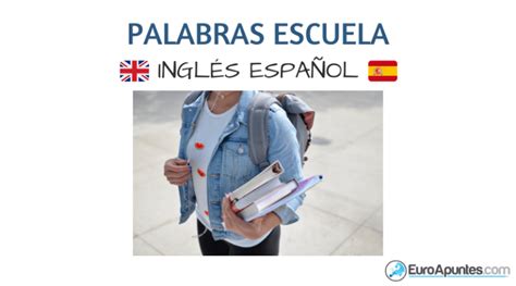 Palabras Escuela Ingl S Espa Ol Euroapuntes