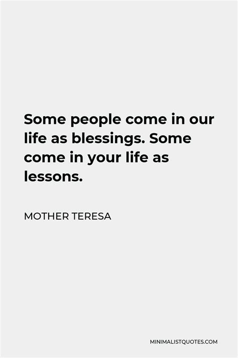 Mother Teresa Quote Some People Come In Our Life As Blessings Some