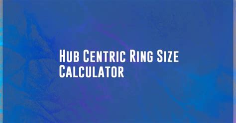 Hub Centric Ring Size Calculator Calculatorey