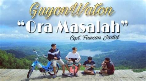 Lirik Dan Terjemahan Lagu Ora Masalah Oleh Guyon Waton Lengkap Dengan