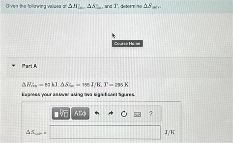 Solved Given The Following Values Of Δhrxn∘Δsrxn∘ And T