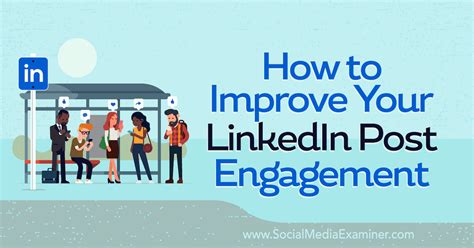 How To Improve Your Linkedin Post Engagement Social Media Examiner