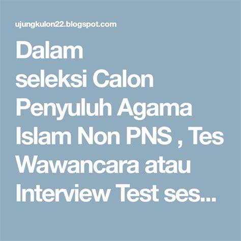 Dalam Seleksi Calon Penyuluh Agama Islam Non PNS Tes Wawancara Atau