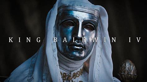 King Baldwin Iv Words Of Wisdom Youtube