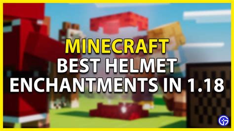 List Of The Best Helmet Enchantments In Minecraft (Easy Guide)