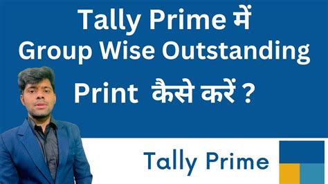 How To Print Group Wise Outstanding In Tally Prime Group Outstanding