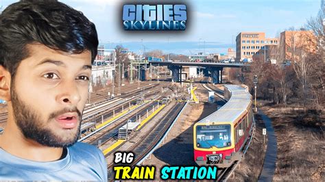 I Create Big Train Station In Cities Skylines Cities Skylines