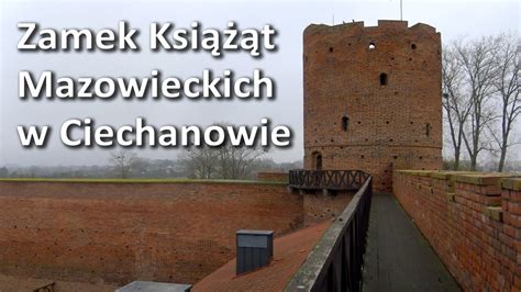 Zamek Ksi T Mazowieckich W Ciechanowie Youtube