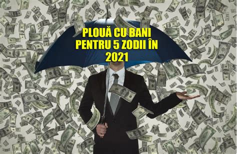 Plouă cu bani pentru 5 zodii în 2021 - Clair.ro