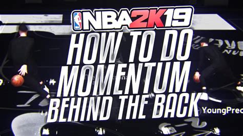 NBA 2K19 How To Do The MOMENTUM BEHIND THE BACK Dribble Tutorial