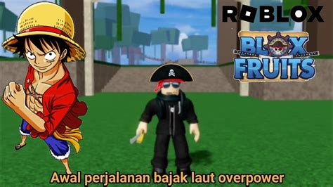 Awal Dari Perjalanan Seorang Bajak Laut Roblox Blox Fruit Youtube