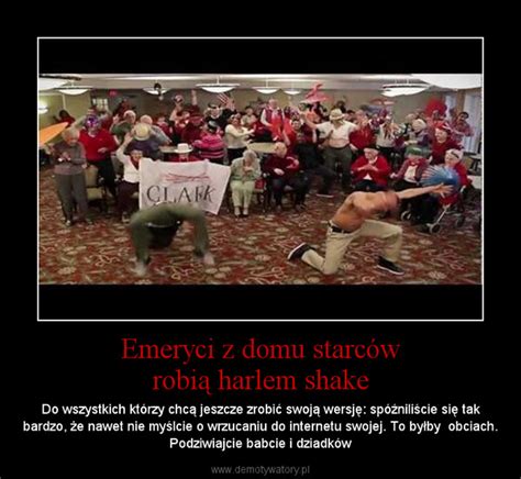 Emeryci z domu starców robią harlem shake Demotywatory pl