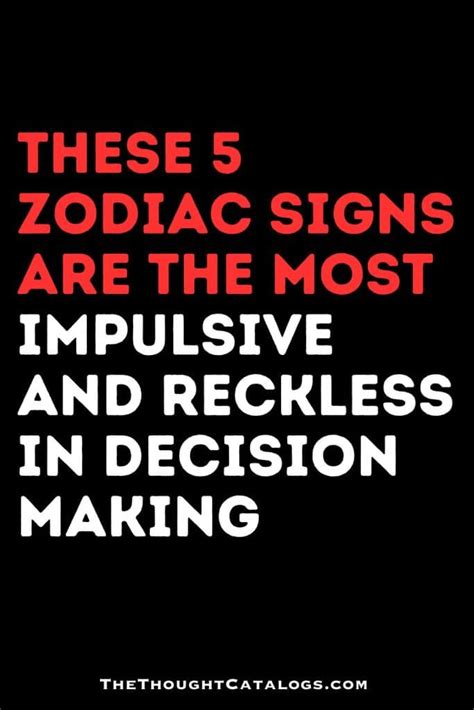 These 5 Zodiac Signs Are The Most Impulsive And Reckless In Decision Making