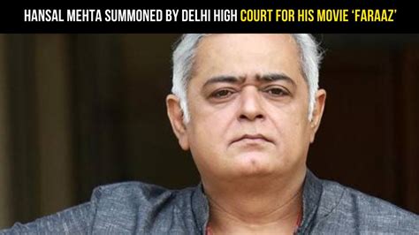 Hansal Mehta Summoned By Delhi High Court For His Movie ‘faraaz Youtube