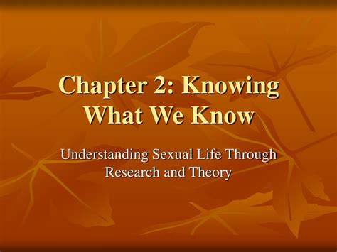 Ppt Chapter 2 Knowing What We Know Powerpoint Presentation Free Download Id1453048