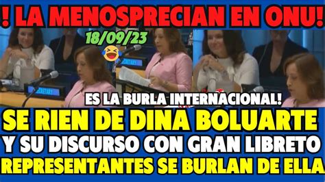 EN ONU SE RIEN DE DINA BOLUARTE Y SU DISCURSO BARAT0 ES LA BURLA