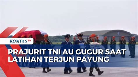 Kecelakaan Saat Latihan Terjun Payung Prajurit TNI AU Gugur YouTube