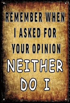 Didnt Ask For Your Opinion Did Not Ask Didnt Ask For Your Opinion