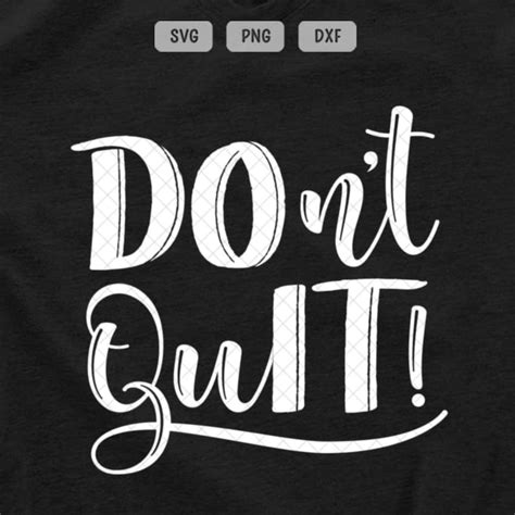 Don T Quit Svg Png Dxf Do It Svg Don T Quit Your Etsy