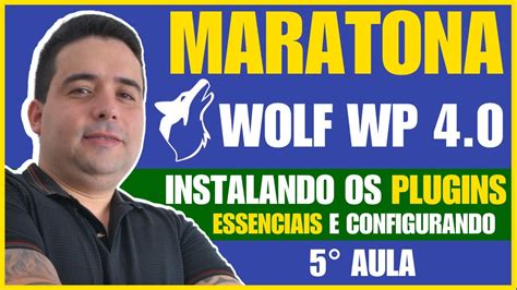 Aula Maratona Wolf Wp Instalando Os Plugins Essenciais E