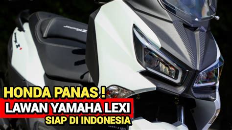 HONDA PANAS PESAING BERAT YAMAHA LEXI 2023 HADIR DI INDONESIA NMAX