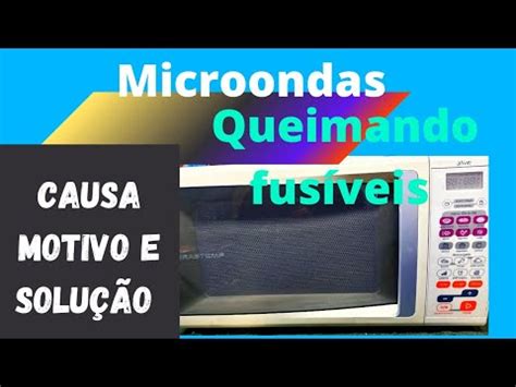 MICROONDAS BRASTEMP BMS45 QUEIMAMDO FUSÍVEL QUANDO LIGA