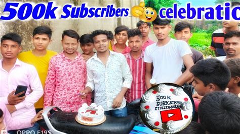 500k Subscribers Celebration 500k Subscribers Hogaya YouTube