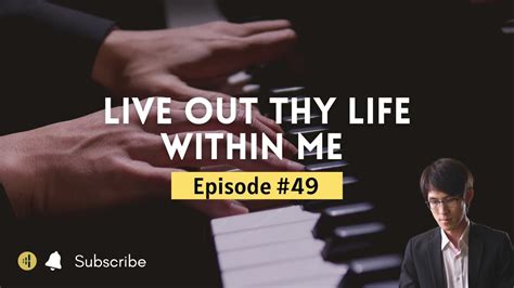 Live Out Thy Life Within Me Hymn Piano Instrumental Christian