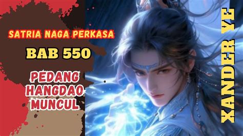 BAB 550 PEDANG HANGDAO MUNCUL I Xander Ye PEDANG NAGA UANG DARI