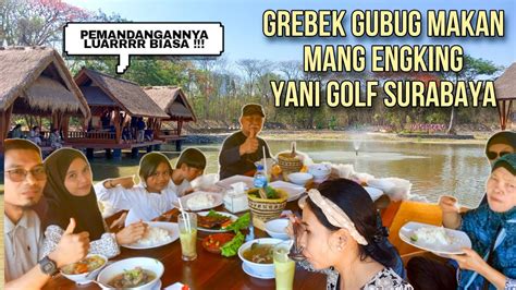 Makan Bersama Di Rumah Makan Mang Engking Yani Golf Surabaya Bersama