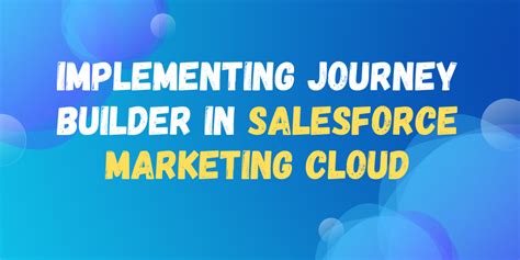 Implementation Of Journey Builder In Salesforce Marketing Cloud