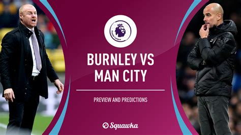 Burnley V Man City Preview And Confirmed Xis Premier League Live