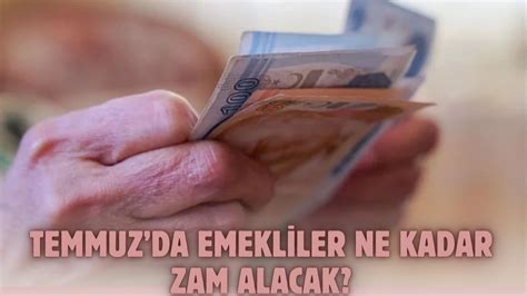 Temmuz da emekli zammı ne kadar olacak Yeni hesap yapıldı en düşük