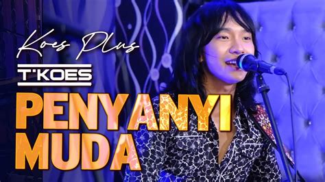 PENYANYI MUDA Koes Plus Vol 14 1976 Cover By T KOES YouTube Music