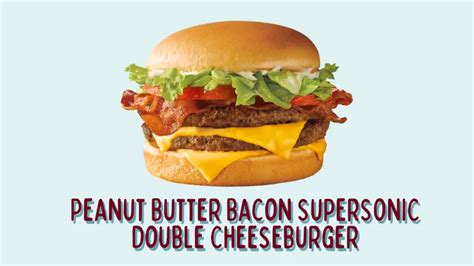 Sonic Peanut Butter Bacon Supersonic® Double Cheeseburger