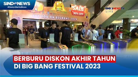 Big Bang Festival Pameran Cuci Gudang Terbesar Akhir Tahun Di