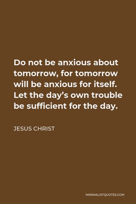 Jesus Christ Quote Do Not Be Anxious About Tomorrow For Tomorrow Will