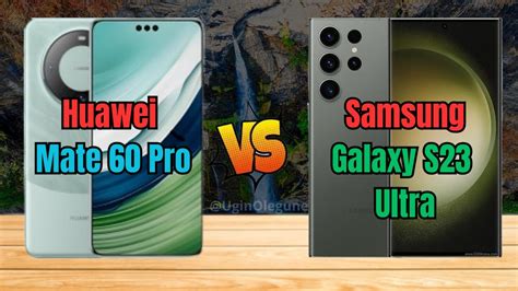 Huawei Mate 60 Pro Vs Samsung Galaxy S23 Ultra Review Youtube