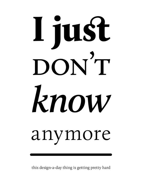 I Just Don T Know Anymore A Photo On Flickriver