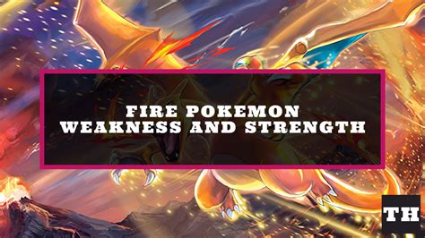 Fire Type Pokemon Weakness and Strength Chart - Try Hard Guides