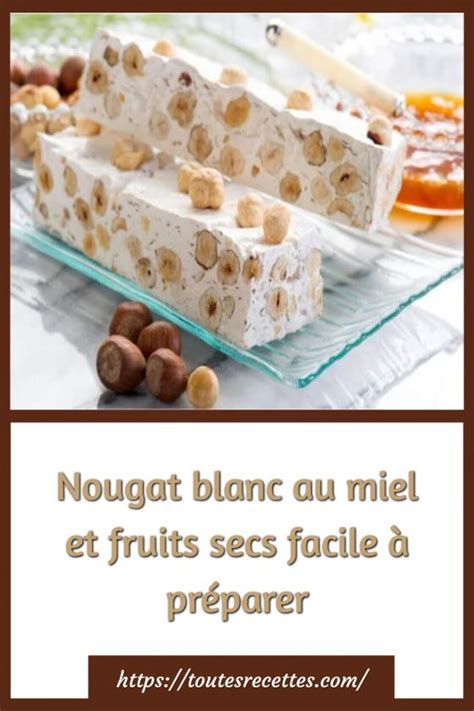 Nougat Blanc Au Miel Et Fruits Secs Facile Pr Parer Toutes Recettes