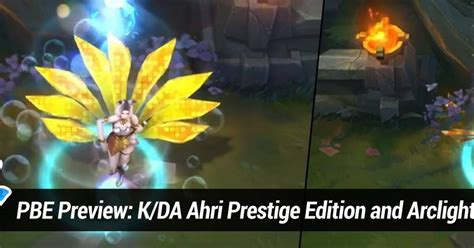 Surrender At 20 PBE Preview K DA Ahri Prestige Edition And Arclight Brand