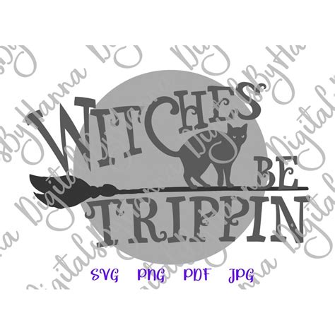 Happy Halloween Svg File For Cricut Sayings Witches Be Tripping Flying