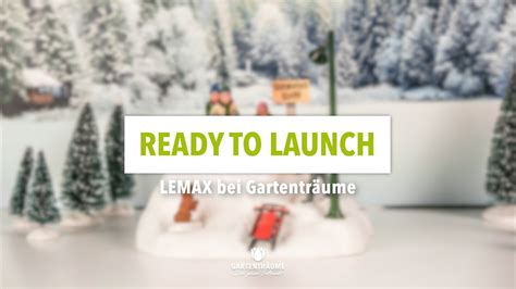 Lemax Ready To Launch Bei Gartentr Ume Youtube