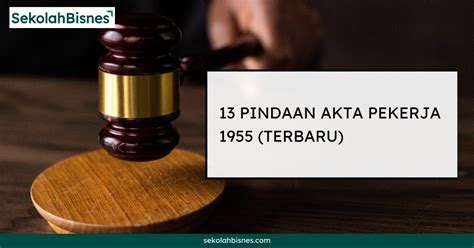 13 Pindaan Akta Pekerja 1955 Terbaru Sekolah Bisnes