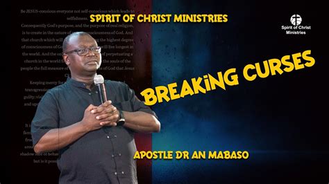 Breaking Curses Apostle Dr An Mabaso Spirit Of Christ Ministries