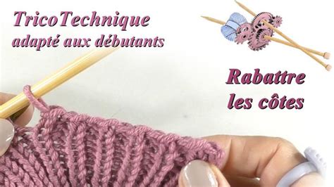 Tuto tricot Rabattre les mailles des côtes Knitting tutorial Tuto