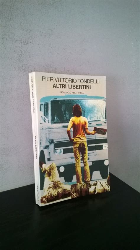 "Altri libertini" Pier Vittorio Tondelli, prima edizione Feltrinelli ...