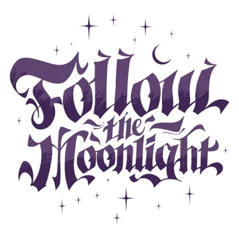 Follow The Moonlight Quote Lettering Png And Svg Design For T Shirts