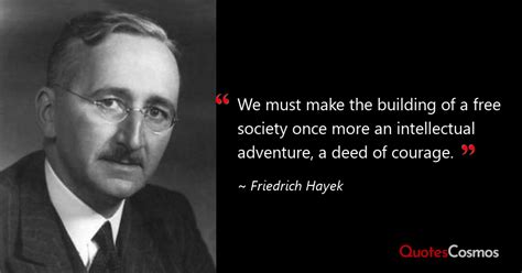 “We must make the building of a free…” Friedrich Hayek Quote